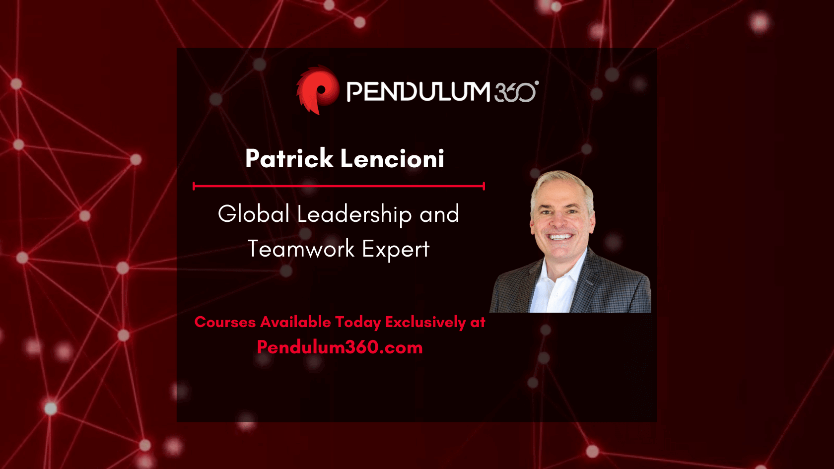 Patrick Lencioni, Global Leadership & Teamwork Sensation Latest Addition To Pendulum 360° Offering