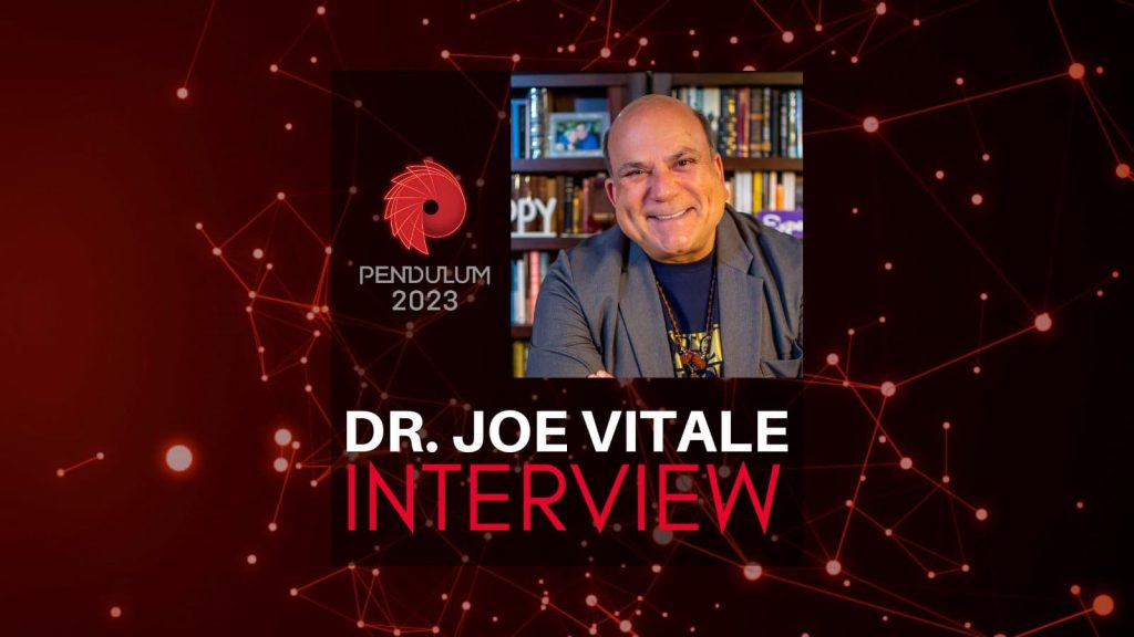 Pendulum 2023: Dr. Joe Vitale Interview with Norma Sheahan